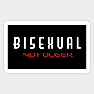 Bisexual Not Queer Magnet